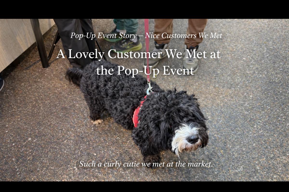 A Lovely Customer We Met at the Pop-Up Event